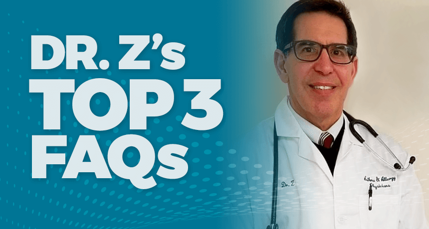Dr. Z’s Top 3 FAQs