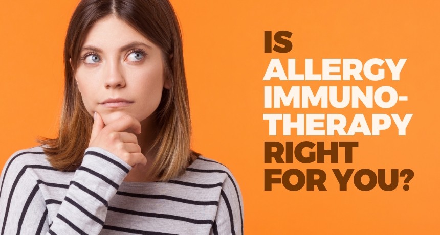 Is allergy immunotherapy right for you?
